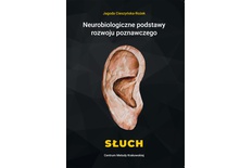 Neurobiologiczne podstawy rozwoju poznawczego - Słuch Neurobiologiczne podstawy rozwoju poznawczego - Słuch